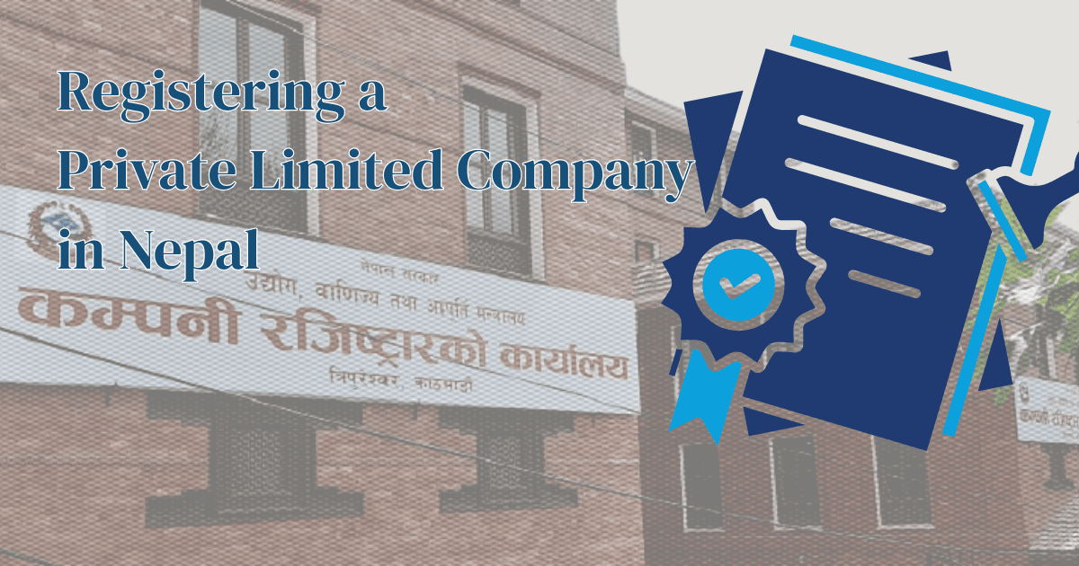 How to Register a Private Limited Company in Nepal: A Practical Guide